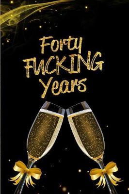 Book cover for Forty Fucking Years