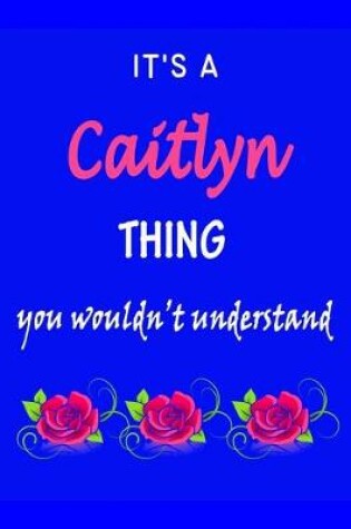 Cover of It's A Caitlyn Thing You Wouldn't Understand