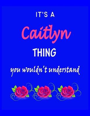 Book cover for It's A Caitlyn Thing You Wouldn't Understand