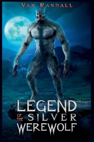 Cover of The Legend of the Silver Werewolf