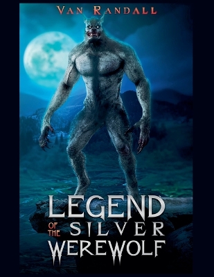 Book cover for The Legend of the Silver Werewolf