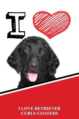 Book cover for I Love Retriever Curly-Coateds