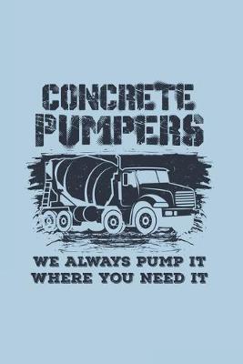 Book cover for Concrete Pumpers We Always Pump It Where You Need It