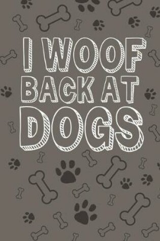 Cover of I Woof Back At Dogs