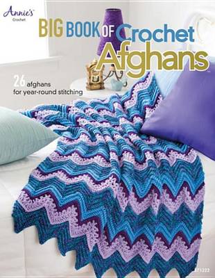 Cover of Big Book of Crochet Afghans: 26 Afghans for Year-Round Stitching