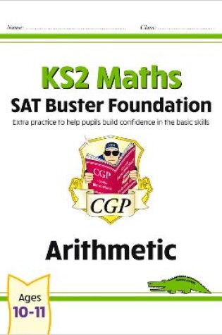 Cover of KS2 Maths SAT Buster Foundation: Arithmetic (for the 2025 tests)