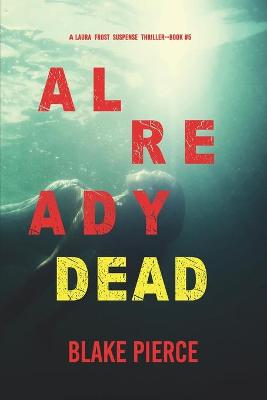 Book cover for Already Dead (A Laura Frost FBI Suspense Thriller-Book 5)