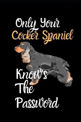 Book cover for Only Your Cocker Spaniel Knows The Password