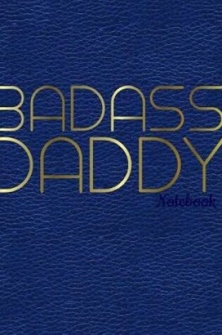 Cover of Badass Daddy Notebook