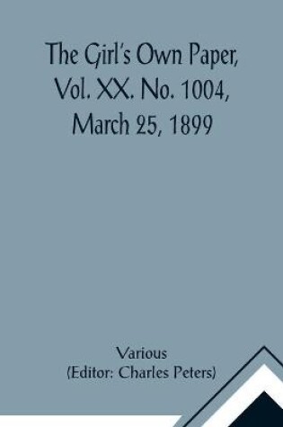 Cover of The Girl's Own Paper, Vol. XX. No. 1004, March 25, 1899