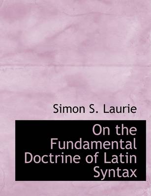 Book cover for On the Fundamental Doctrine of Latin Syntax