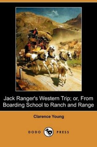 Cover of Jack Ranger's Western Trip; Or, from Boarding School to Ranch and Range (Dodo Press)