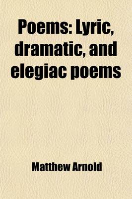 Book cover for Poems (Volume 2); Lyric, Dramatic, and Elegiac Poems