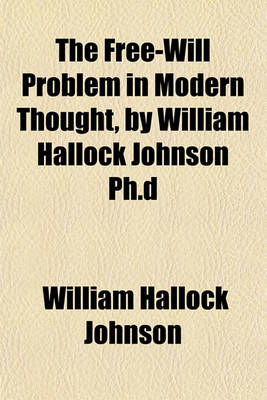 Book cover for The Free-Will Problem in Modern Thought, by William Hallock Johnson PH.D