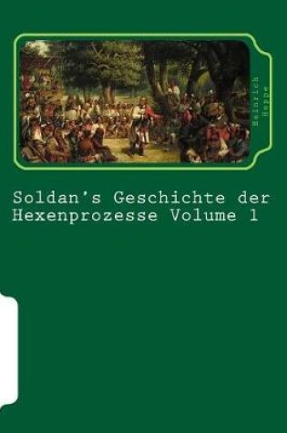 Cover of Soldan's Geschichte Der Hexenprozesse Volume 1