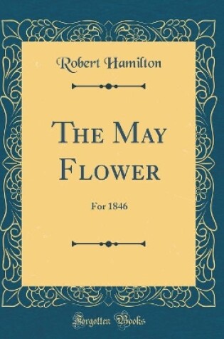 Cover of The May Flower: For 1846 (Classic Reprint)