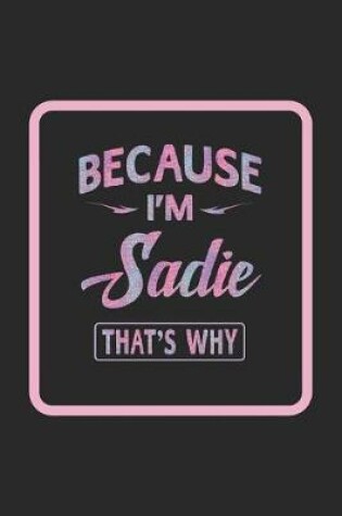 Cover of Because I'm Sadie That's Why