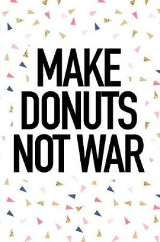 Cover of Make Donuts Not War