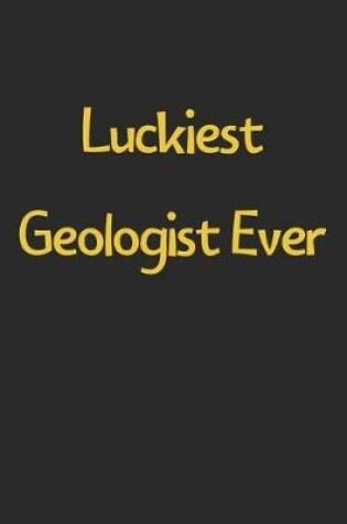 Cover of Luckiest Geologist Ever