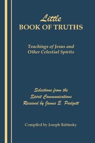 Cover of Little Book of Truths : Teachings of Jesus and Other Celestial Spirits