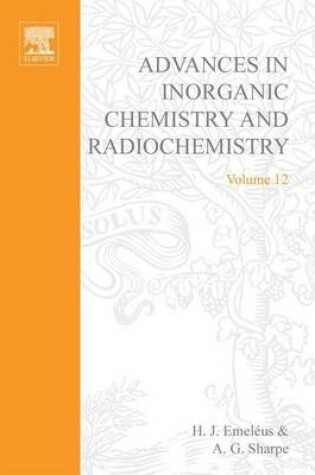 Cover of Advances in Inorganic Chemistry and Radiochemistry Vol 12