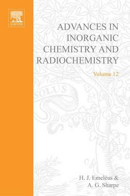 Book cover for Advances in Inorganic Chemistry and Radiochemistry Vol 12
