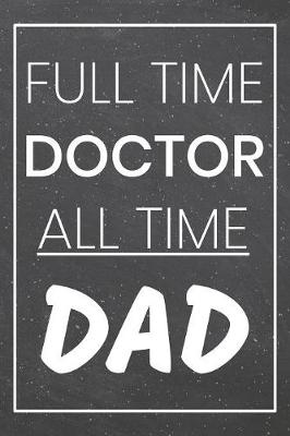 Book cover for Full Time Doctor All Time Dad