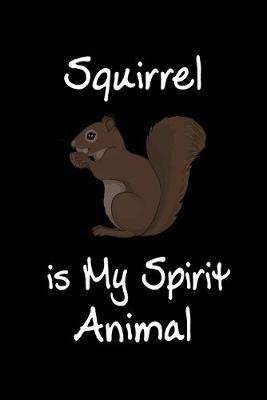 Book cover for Squirrel is My Spirit Animal
