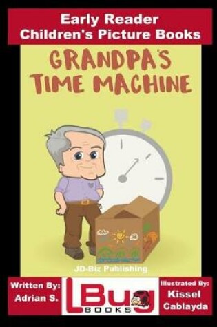 Cover of Grandpa's Time Machine - Early Reader - Children's Picture Books