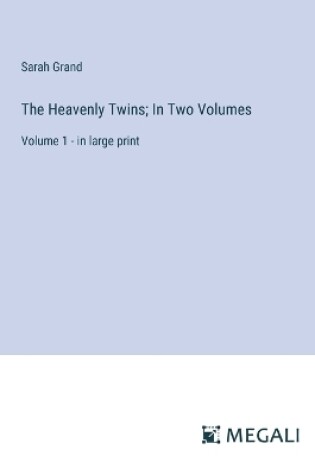 Cover of The Heavenly Twins; In Two Volumes