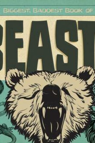 Cover of Biggest, Baddest Book of Beasts