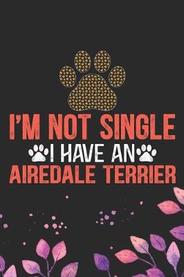 Book cover for I'm Not Single I Have an Airedale Terrier