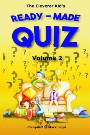 Cover of The Cleverer Kid's Ready-Made Quiz: Volume 2