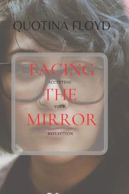 Book cover for Facing the Mirror Accepting Your Reflection