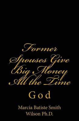 Book cover for Former Spouses Give Big Money All the Time