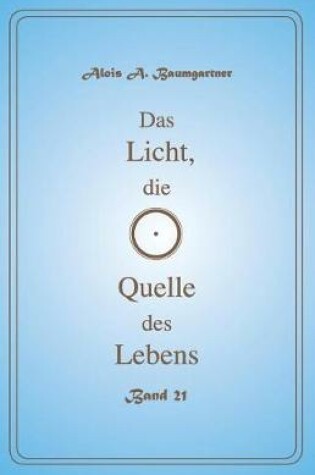 Cover of Das Licht, Die Quelle Des Lebens - Band 21