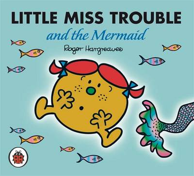 Book cover for Mr Men and Little Miss: Little Miss Trouble and the Mermaid