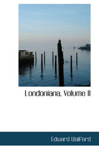 Cover of Londoniana, Volume II