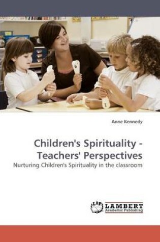 Cover of Children's Spirituality - Teachers' Perspectives