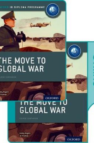 Cover of The Move to Global War: IB History Print and Online Pack: Oxford IB Diploma Programme