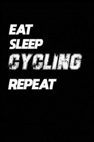 Cover of Eat Sleep Cycling Repeat