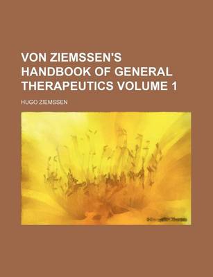 Book cover for Von Ziemssen's Handbook of General Therapeutics Volume 1