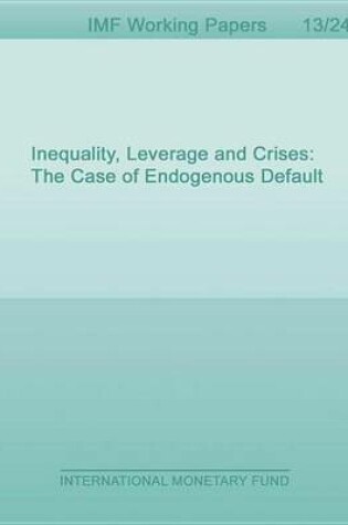 Cover of Inequality, Leverage and Crises: The Case of Endogenous Default