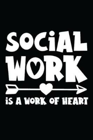 Cover of Social Work Is A Work Of Heart