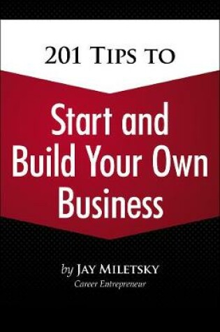 Cover of 201 Tips to Start and Build Your Own Business