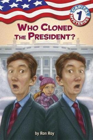 Cover of Capital Mysteries #1: Who Cloned the President?