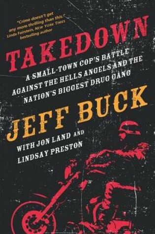 Cover of Takedown: A Small-Town Cop's Battle Against the Hells Angels and the Nation's Biggest Drug Gang