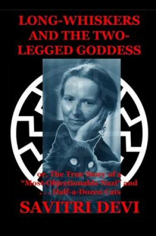 Cover of Long-Whiskers and the Two-Legged Goddess, or The True Story of a "Most Objectionable Nazi" and... Half-a-dozen Cats