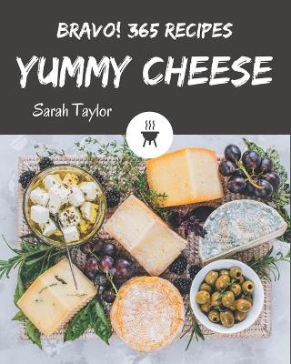 Book cover for Bravo! 365 Yummy Cheese Recipes