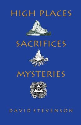 Book cover for High Place, Sacrifices, Mysteries